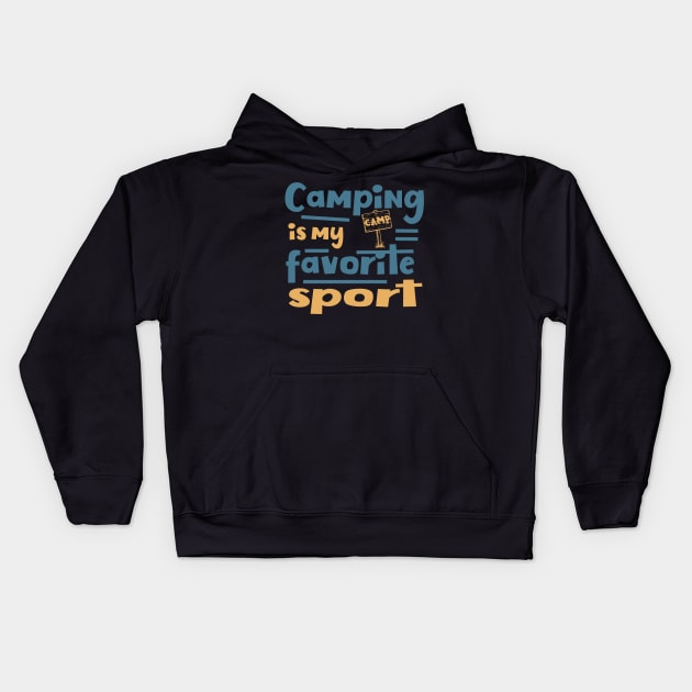 Camping Is My Favorite Sport Funny Camper Kids Hoodie by Foxxy Merch